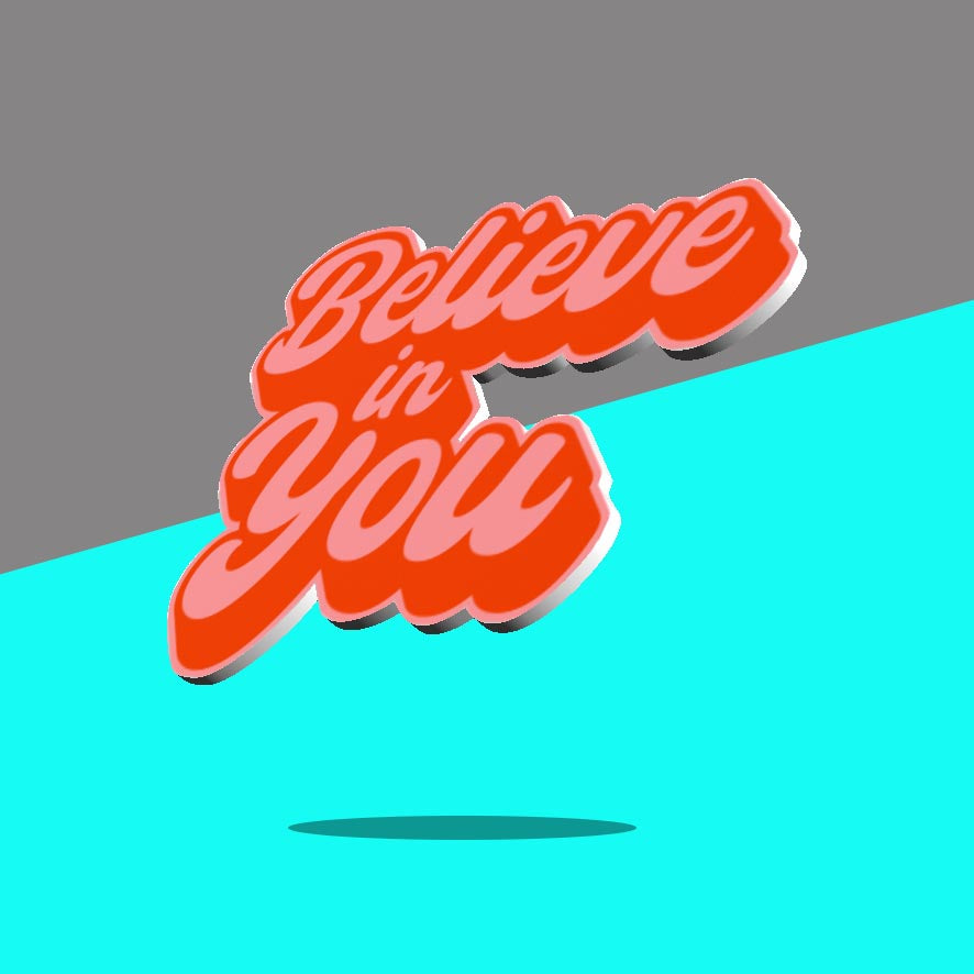 Believe in You Typography